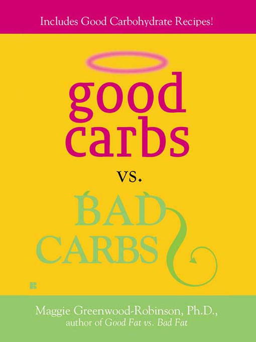 Title details for Good Carbs Vs. Bad Carbs by Maggie Greenwood-Robinson - Available